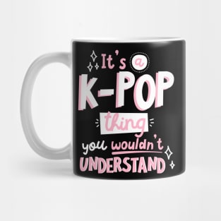 It's a KPOP thing Mug